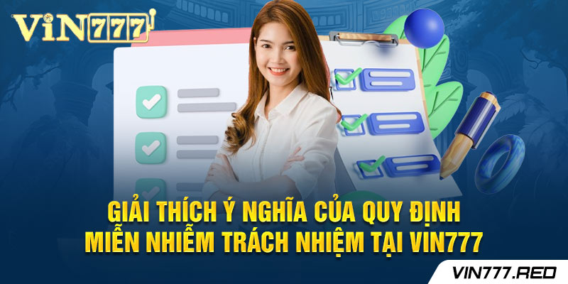 Vin777 sẽ loại bỏ trách nhiệm với những lỗi chủ quan của khách hàng