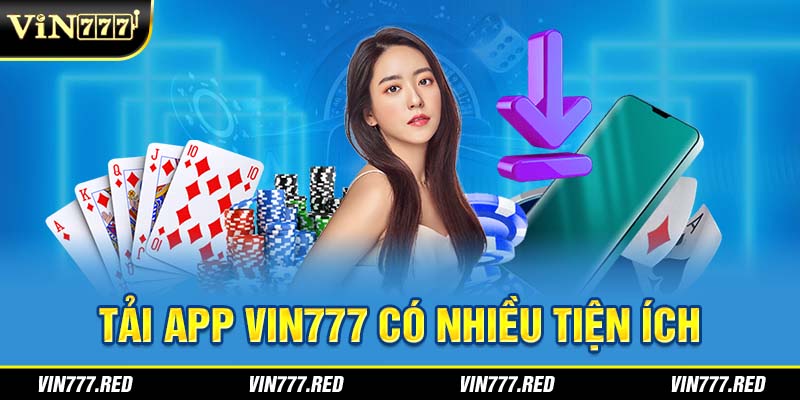 Tải app Vin777 có nhiều tiện ích