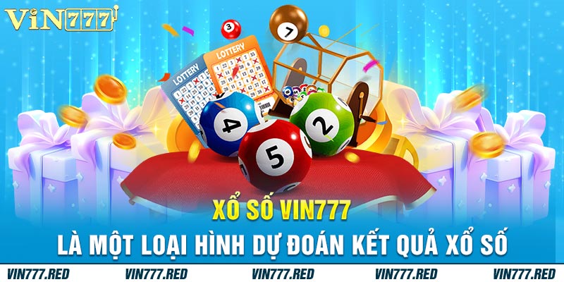 Xổ số vin777 là một loại hình dự đoán kết quả xổ số