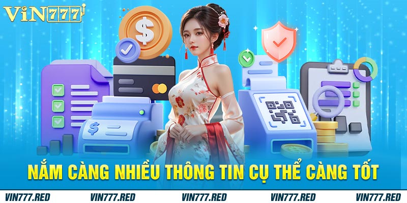 Nắm càng nhiều thông tin cụ thể càng tốt