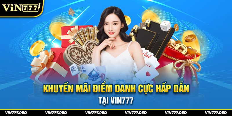 Khuyến mãi điểm danh cực hấp dẫn tại Vin777 