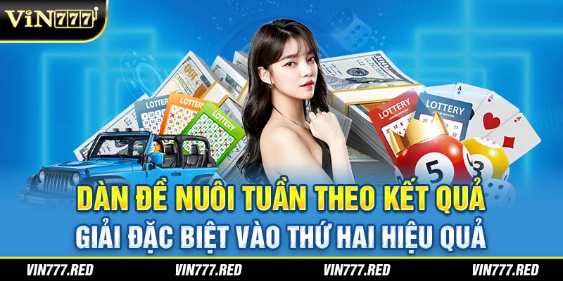 Dàn đề nuôi tuần theo kết quả giải đặc biệt vào thứ hai hiệu quả