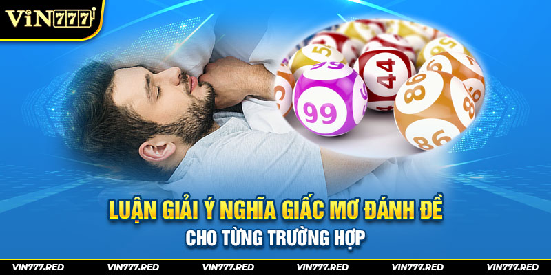 Luận giải ý nghĩa giấc mơ đánh đề cho từng trường hợp