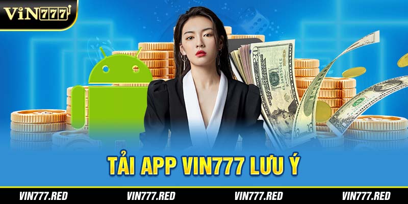 Tải app Vin777 lưu ý