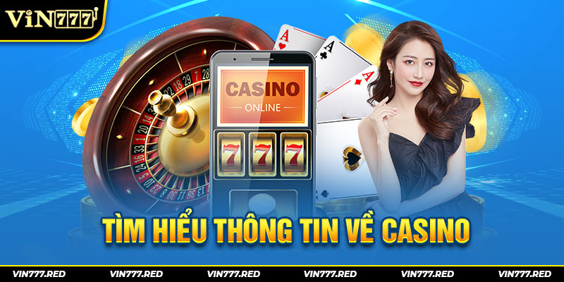 Tìm hiểu thông tin về casino