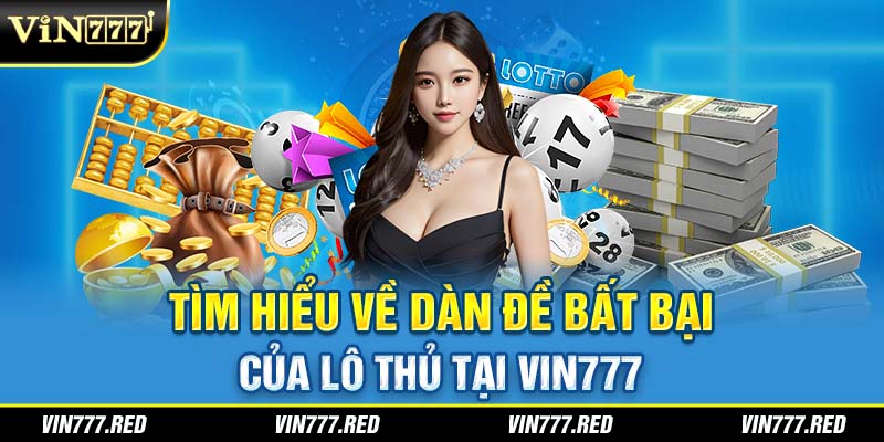 Tìm hiểu về dàn đề bất bại của lô thủ tại Vin777