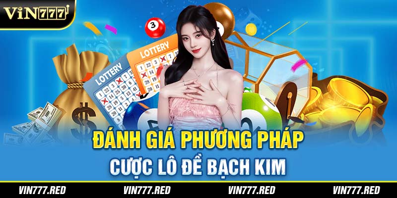 Đánh giá phương pháp cược lô đề bạch kim